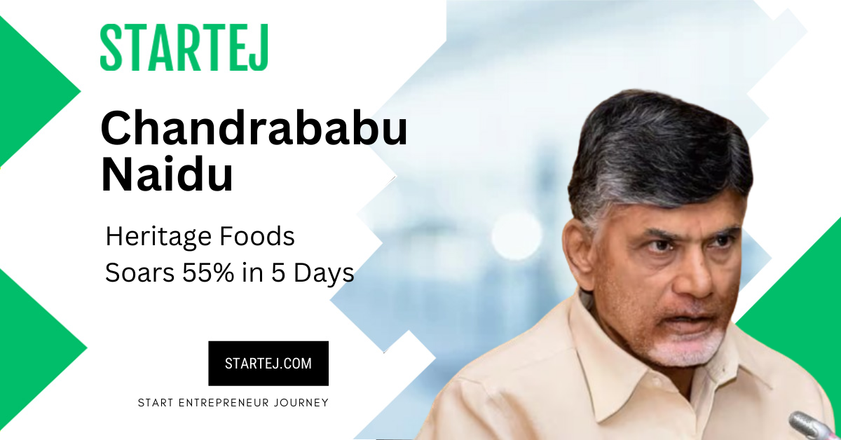 Chandrababu Naidu - Heritage Foods Soars 55% in 5 Days