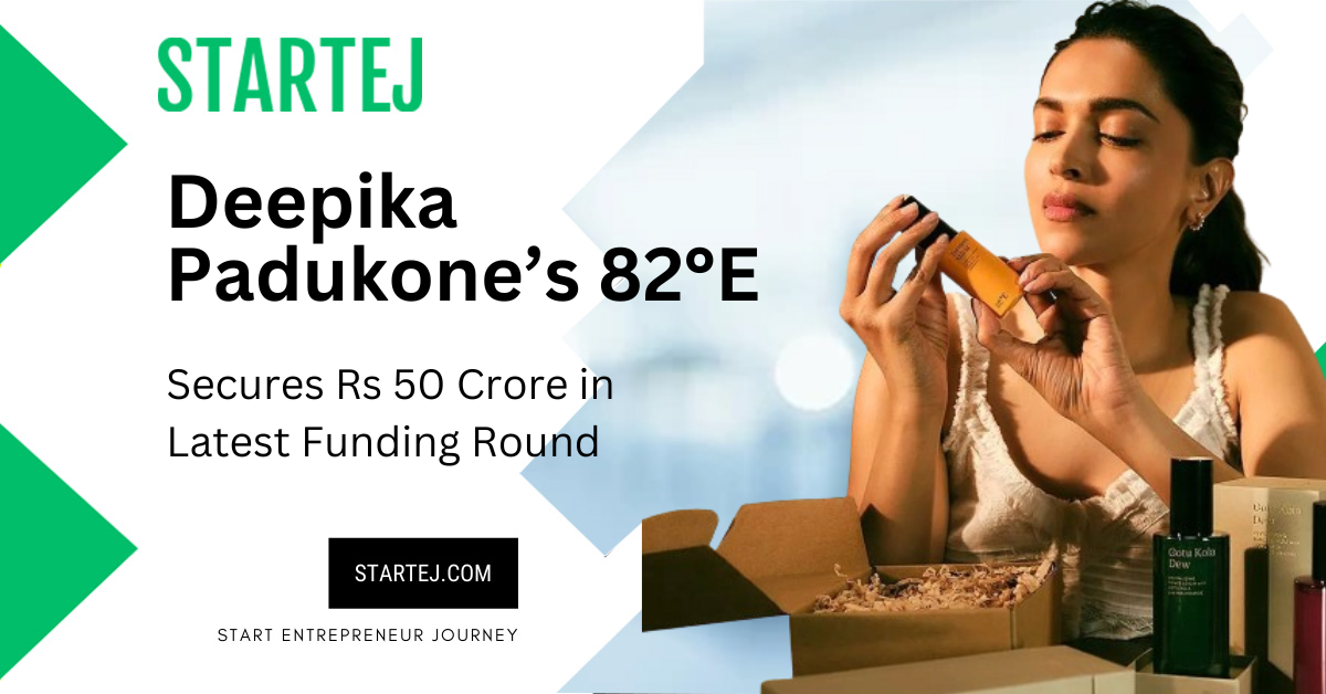 Deepika Padukone’s D2C startup 82°E-Secures Rs 50 Crore in Latest Funding Round