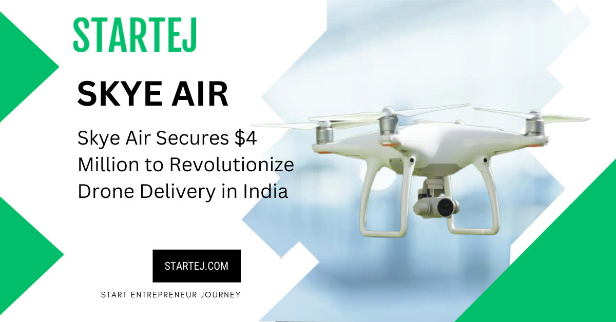 Skye Air Secures $4 Million to Revolutionize Drone Delivery in India