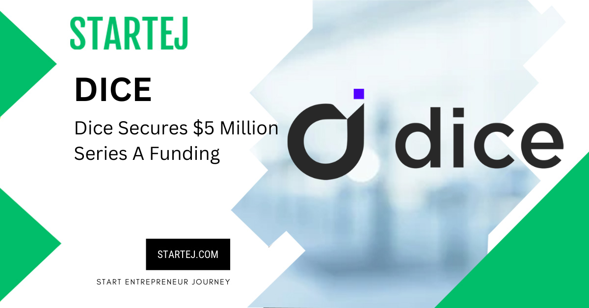 Dice Secures $5 Million Series A Funding